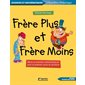 Frère Plus et frère Moins : récit et activités mathématiques pour le premier cycle du primaire