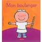 Mon boulanger : Les petits métiers