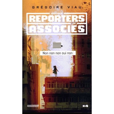 Agence reporters associés T.04 : Non non non oui non