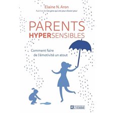 Parents hypersensibles : Comment faire de l'émotivité un atout