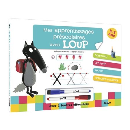 Mes apprentissages avec Loup : 4-5 ans : Écriture, lecture, maths, éveil