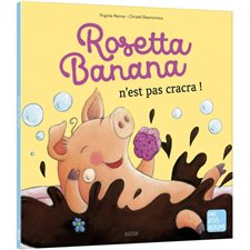 Rosetta Banana n'est pas cracra ! : Mes p'tits albums