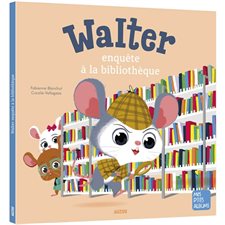 Walter enquête à la bibliothèque : Mes p'tits albums