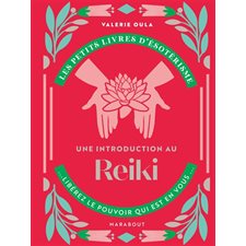 Une introduction au reiki : Les petits livres d'ésotérisme