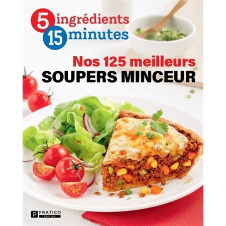 Nos 125 meilleurs soupers minceurs : 5 ingrédients, 15 minutes