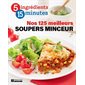 Nos 125 meilleurs soupers minceurs : 5 ingrédients, 15 minutes
