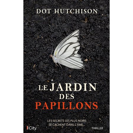 Le jardin des papillons : Les secrets les plus noirs se cachent dans l'âme ...