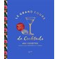 Le grand cours de cocktails : 400 recettes : Techniques & astuces de barman