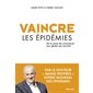 Vaincre les épidémies : De la prise de conscience aux gestes qui sauvent