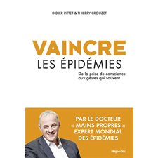 Vaincre les épidémies : De la prise de conscience aux gestes qui sauvent