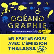 Océanographie : Comprendre l'océan et 50 planches illustrées