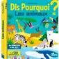 Les animaux : Dis pourquoi ? : 4-6 ans : Des animations et des jeux ! : + de 130 questions-réponses