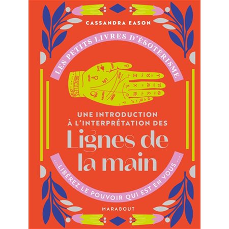 Une introduction à l'interprétation des lignes de la main : Les petits livres d'ésotérisme