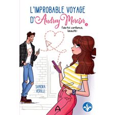 L'improbable voyage d'Audrey Mercier T.02 : Fais-toi confiance, beauté !