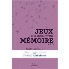 Jeux pour stimuler votre mémoire T.03 : En collaboration avec la fédération québecoise des sociétés Alzheimer