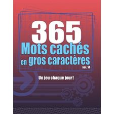 365 mots cachés en gros caractères T.14 : Un jeu chaque jour !