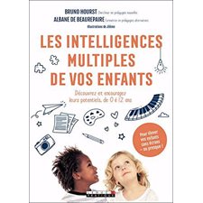 Les intelligences multiples de vos enfants : Découvrez et encouragez leurs potentiels, de 0 à 12 ans