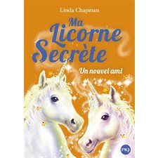 Ma licorne secrète T.06 : Un nouvel ami