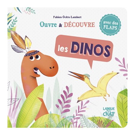 Les dinos : Ouvre découvre : Avec des flaps