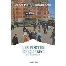 Les portes de Québec T.02 : La belle époque : Les classiques d'ici à 9.95$
