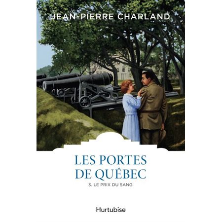 Les portes de Québec T.03 : Le prix du sang : Les classiques d'ici à 9.95$