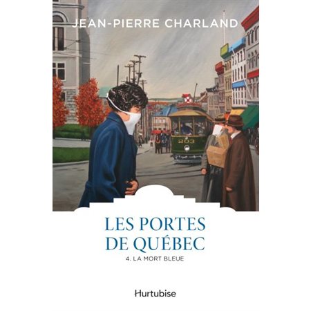 Les portes de Québec T.04 : La mort bleue : Les classiques d'ici à 9.95$