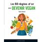 Les 50 règles d'or pour devenir vegan