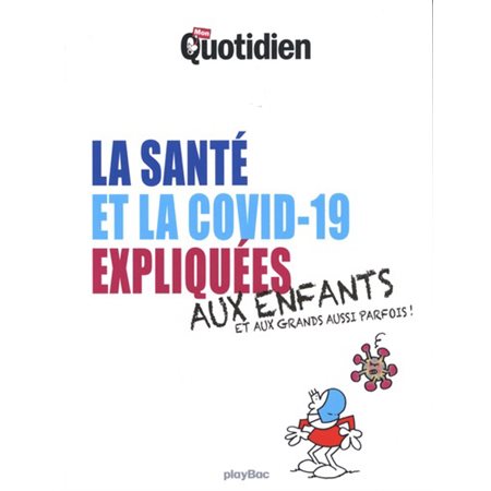 La Covid-19 et la santé expliquées aux enfants : Et aux grands aussi parfois !