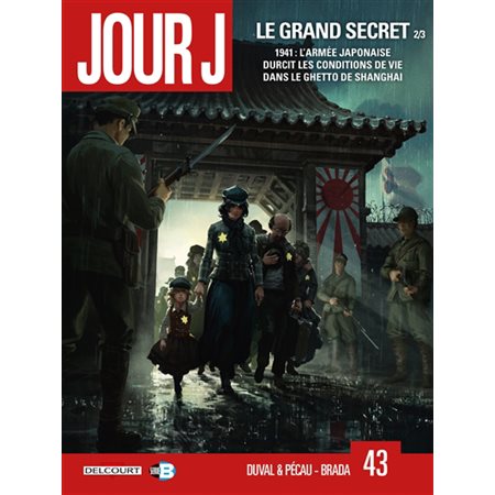 Jour J T.43 : Le grand secret T.02 / 03 : Bande dessinée : 1941 : L'armée japonaise durcit le conditions de vie dans le ghetto de Shangai