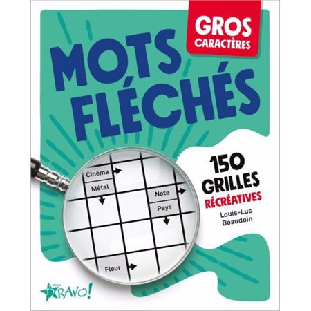 Mots fléchés : Gros caractères : 150 grilles récréatives