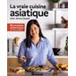 La vraie cuisine asiatique avec Jenna Quach : 95 recettes authentiques qui font voyager !