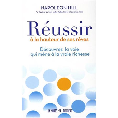 Reussir à la hauteur de ses rêves : Découvrez la voie qui mène à la vraie richesse