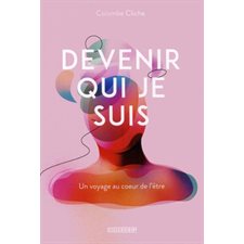 Devenir qui je suis : Un voyage au coeur de l'être