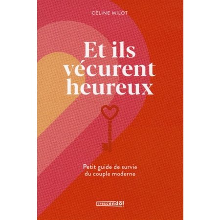 Et ils vécurent heureux : Petit guide de survie du couple moderne