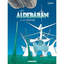 Aldébaran T.05 : La créature : Bande dessinée
