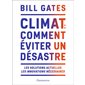 Climat : Comment éviter un désastre : Les solutions actuelles, les innovations nécessaires