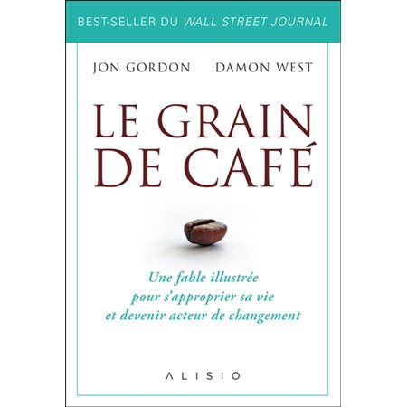 Le grain de café : Une fable illustrée pour s'approprier sa vie et devenir acteur de changement