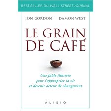 Le grain de café : Une fable illustrée pour s'approprier sa vie et devenir acteur de changement