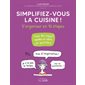 Simplifiez-vous la cuisine : S'organiser en 10 étapes