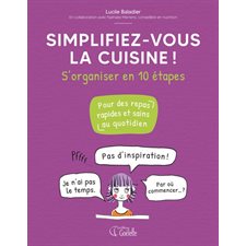 Simplifiez-vous la cuisine : S'organiser en 10 étapes