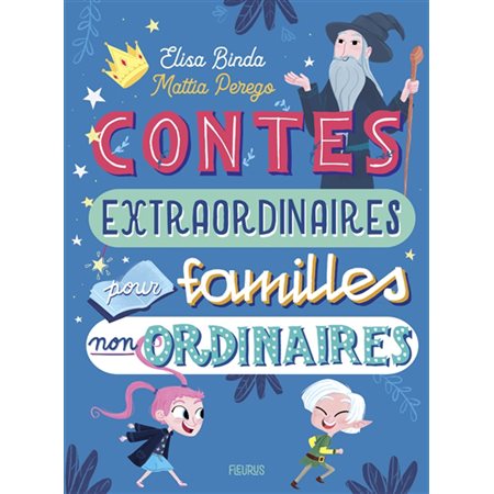 Contes extraordinaires pour familles non ordinaires : Contes de mon enfance