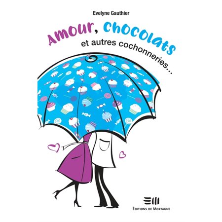 Amour, chocolats et autres cochonneries ...