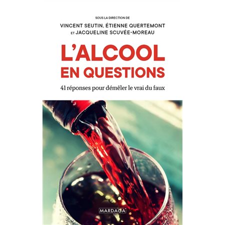 L'alcool en questions : 41 réponses pour démêler le vrai du faux