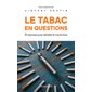 Le tabac en questions : 30 réponses pour démêler le vrai du faux