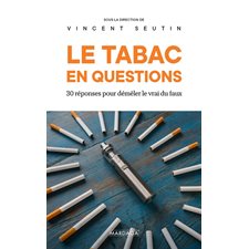 Le tabac en questions : 30 réponses pour démêler le vrai du faux