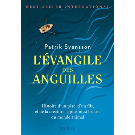 L'évangile des anguilles : Histoire d'un père, d'un fils, et de la créature la plus mystérieuse du m