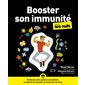 Booster son immunité pour les nuls : Renforcez votre système immunitaire, combattez les maladies et