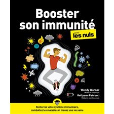 Booster son immunité pour les nuls : Renforcez votre système immunitaire, combattez les maladies et
