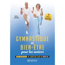 Gymnastique et bien-être pour les seniors : 330 exercices + chapitre sur la marche
