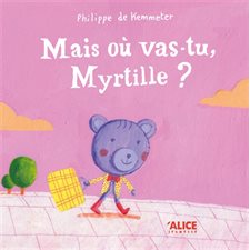 Mais où vas-tu Myrtille ?